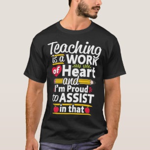 Teaching is a Work of Heart Teacher Assistant Back T-Shirt