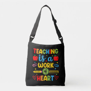Teaching Is A Work Of Heart teacher gift  Crossbody Bag