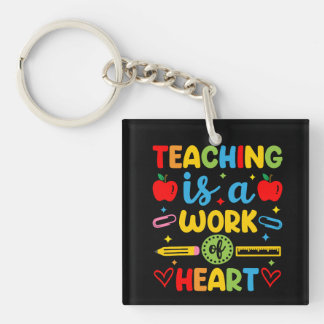 Teaching Is A Work Of Heart teacher gift Keychain