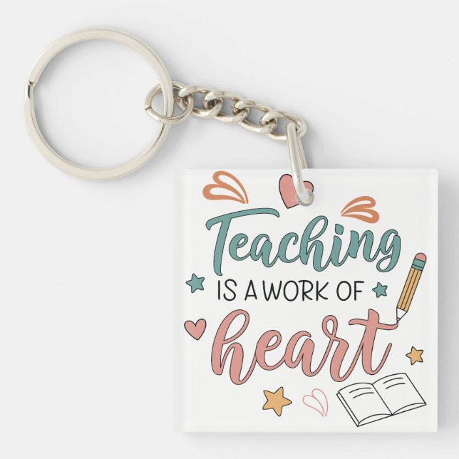 Teaching is a Work of Heart Teacher  Keychain (Front)