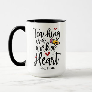 Teaching is a Work of Heart Teacher Mug
