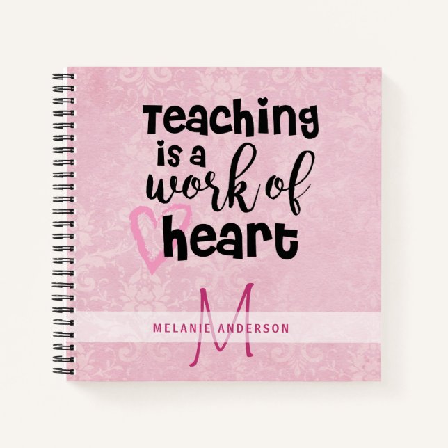TEACHING Is A Work Of HEART TEACHERS Monogram Notebook (Front)