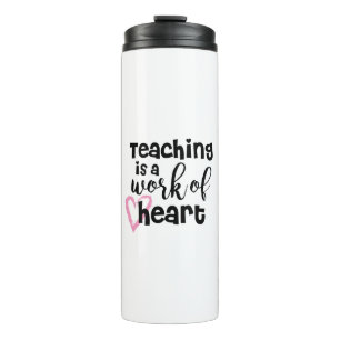 Teaching is a work of heart thermal tumbler