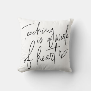 Teaching Is A Work of Heart Throw Pillow