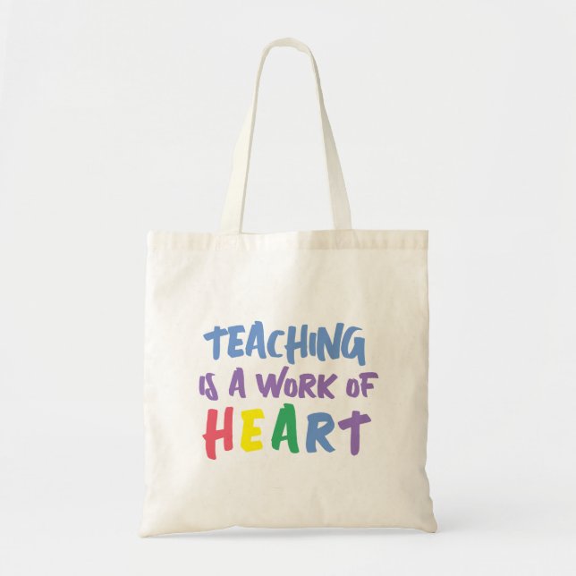 Teaching is a Work of Heart Tote Bag (Front)
