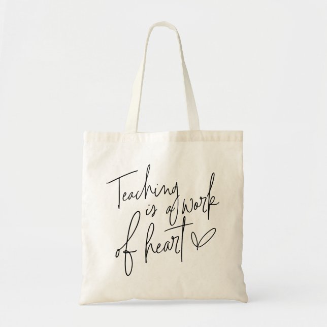 Teaching Is A Work of Heart Tote Bag (Front)