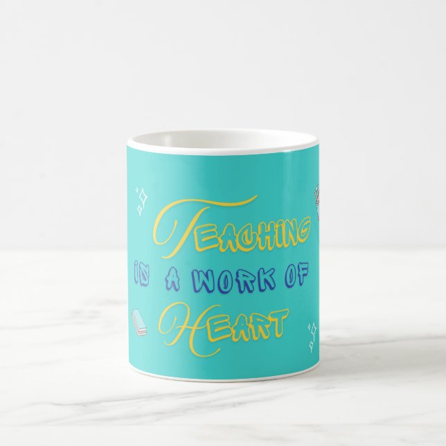 Teaching Is a Work of Heart – Vibrant Teacher Mug (Center)