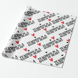 Teaching is a work of heart wrapping paper