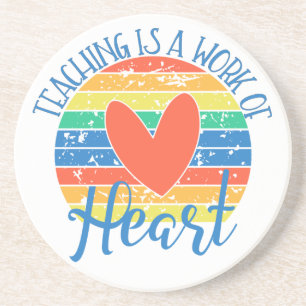 Teaching Is An Work Of Heart Coaster
