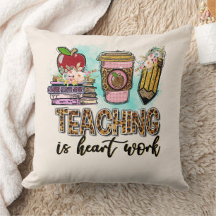 Teaching is Heart Work Throw Pillow