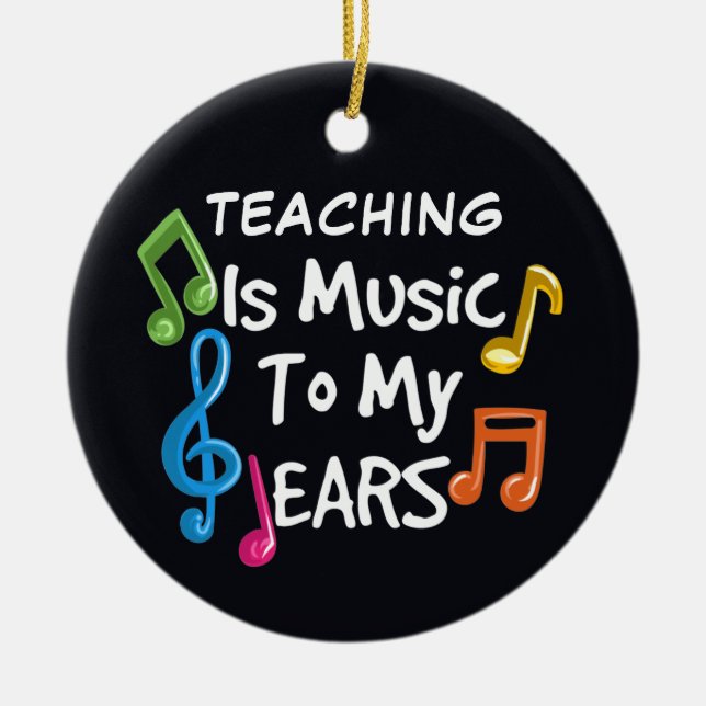 Teaching is Music To My Ears Custom Ceramic Ornament (Front)