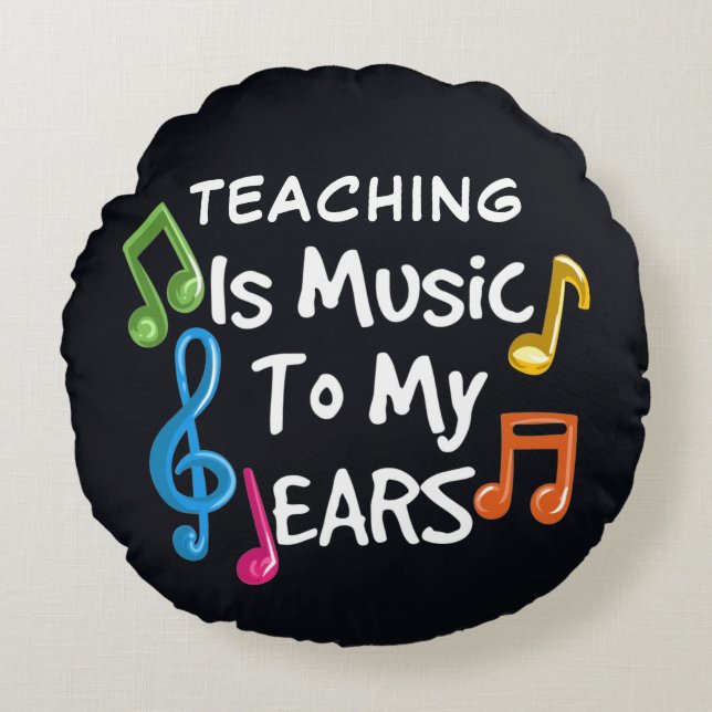 Teaching is Music To My Ears Custom Round Pillow (Front)