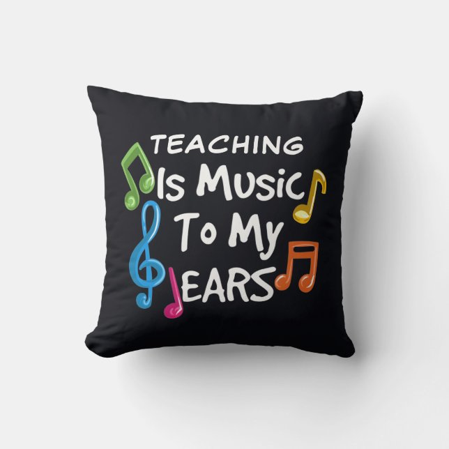 Teaching is Music To My Ears Custom Throw Pillow (Front)