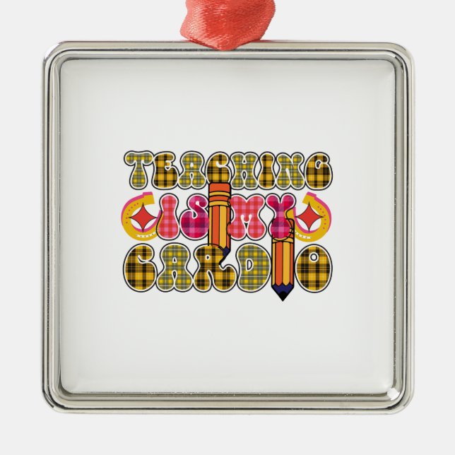 Teaching Is My Cardio Metal Ornament (Front)