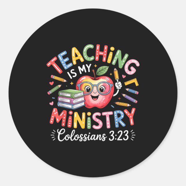 Teaching Is My Ministry Christian Teacher Design  Classic Round Sticker (Front)