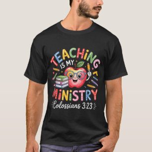 Teaching Is My Ministry Christian Teacher Design  T-Shirt