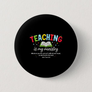 Teaching Is My Ministry Christian Teacher Faith Te 2 Inch Round Button