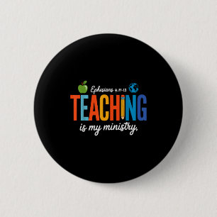 Teaching Is My Ministry Scripture Christian Jesus 2 Inch Round Button