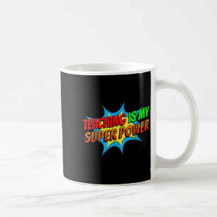 Teaching Is My Superpower Comic Funny Back To Scho Coffee Mug