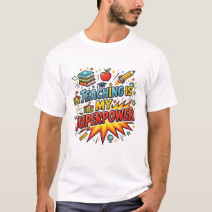 Teaching Is My Superpower T-Shirt