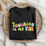 Teaching Is My Vibe Tee, Groovy Teacher T-Shirt<br><div class="desc">Groovy 'teaching is my vibe' t-shirt. It makes a fantastic gift for teachers.</div>