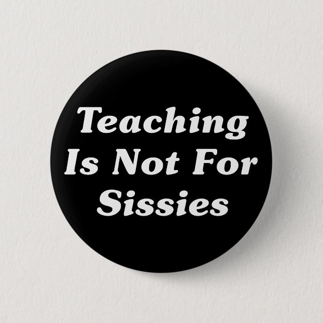 Teaching Is Not For Sissies 2 Inch Round Button (Front)