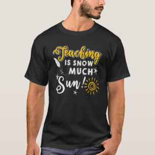Teaching Is Snow Much Fun Winter Christmas Xmas Te T-Shirt