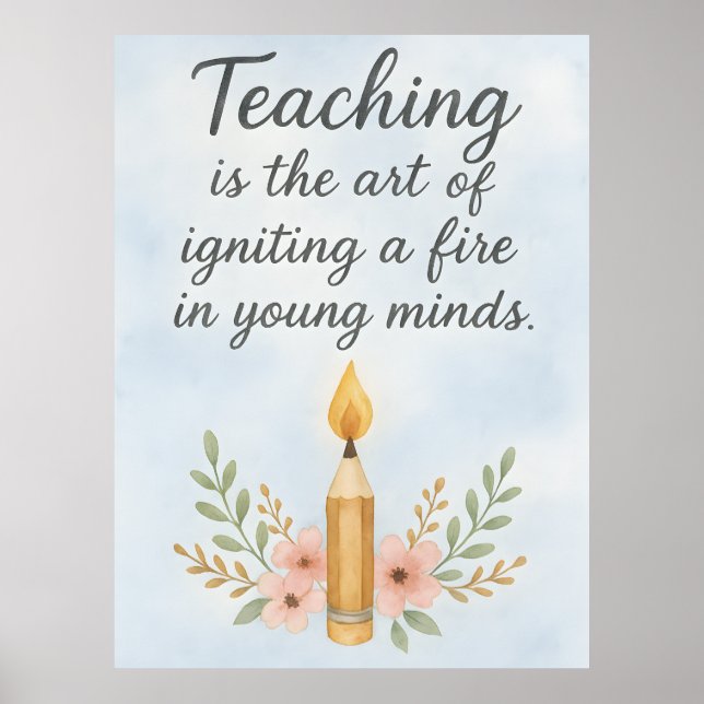 Teaching is the art of igniting  poster (Front)