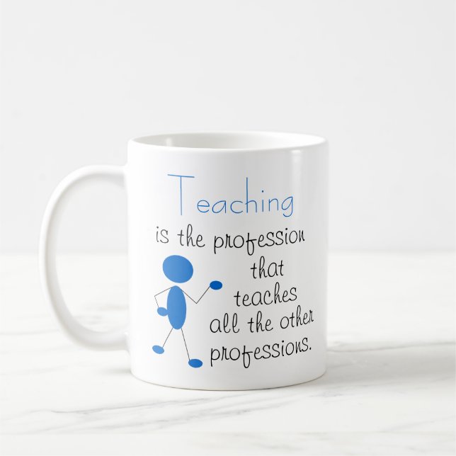 Teaching is the Profession... Inspirational Quote Coffee Mug (Left)