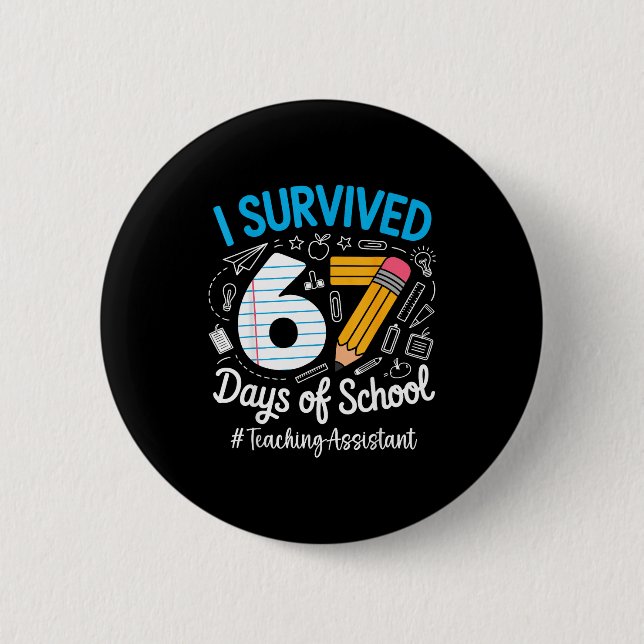 Teaching Istant Survived 67 Days Of School Humor D 2 Inch Round Button (Front)