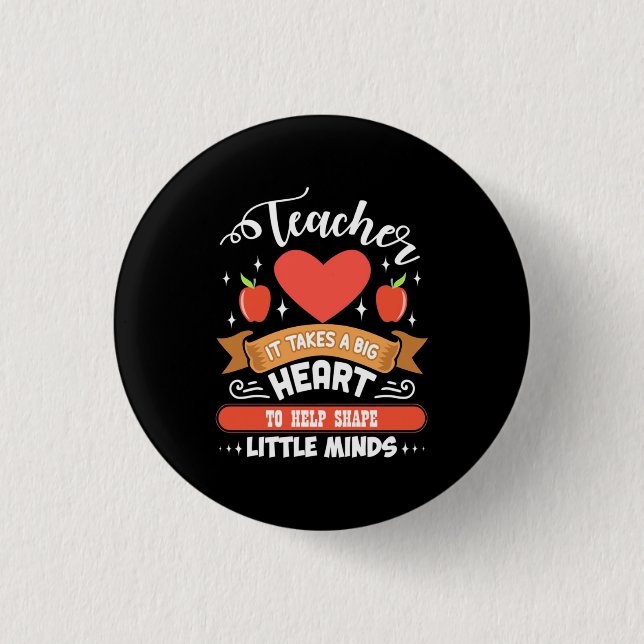 Teaching It Takes A Big Heart 1 Inch Round Button (Front)