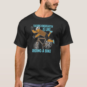 Teaching Kindergarten Is Like Riding A Bike   Teac T-Shirt
