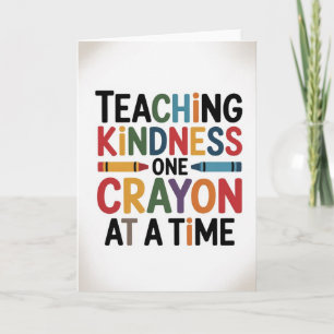 Teaching Kindness One Crayon at a Time Card