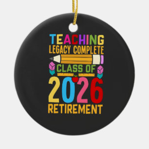 Teaching Legacy Complete Class of 2026 Retirement Ceramic Ornament