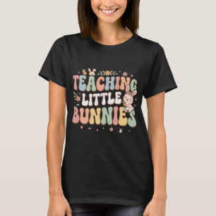 Teaching Little Bunnies Easter Teacher Shirt