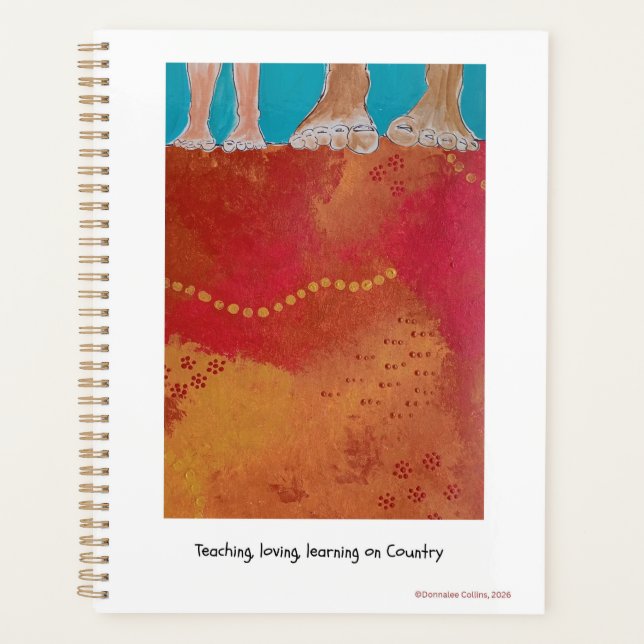 Teaching, loving, learning on Country note book Planner (Front)