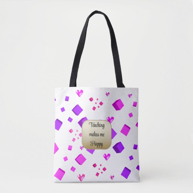Teaching Makes Me Happy Tote Bag (Front)