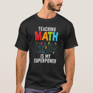 Teaching Math Is My Superpower School Teaching Mat T-Shirt