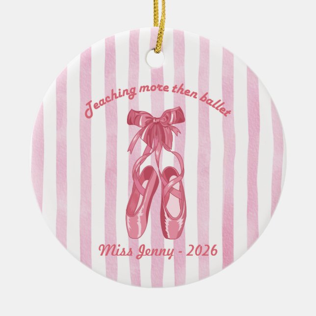 Teaching More Than Ballet | Personalized Teacher O Ceramic Ornament (Front)