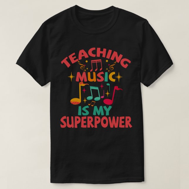 Teaching music Is my Superpower T-Shirt (Design Front)