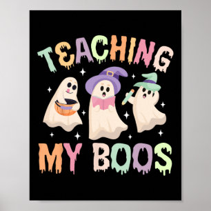 Teaching My Boos Spooky Teacher Halloween Teaching Poster