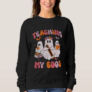 Teaching My Boos Trick Or Teach Spooky Teacher Hal Sweatshirt