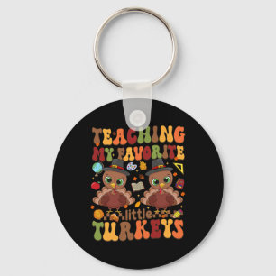 Teaching My Favorite Little Turkeys Thanksgiving T Keychain