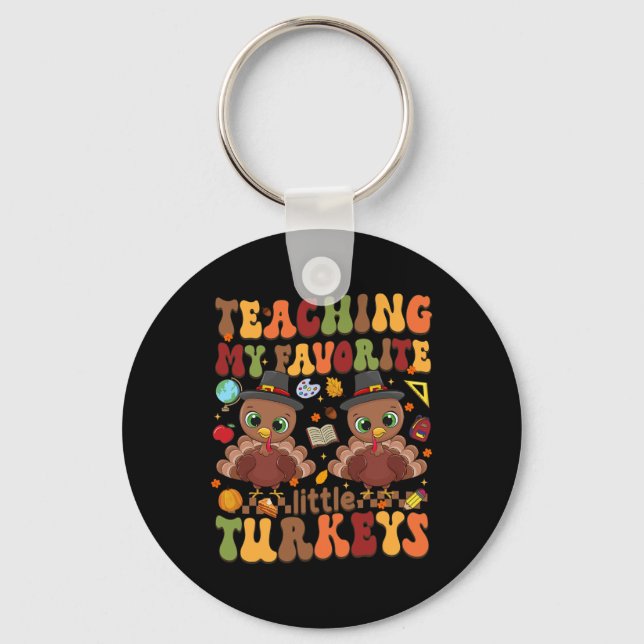Teaching My Favourite Little Turkeys Thanksgiving  Keychain (Front)