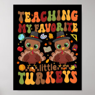 Teaching My Favourite Little Turkeys Thanksgiving Poster