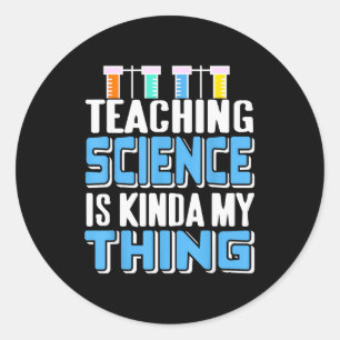 Teaching Science Is Definitely My Favorite Thing  Classic Round Sticker