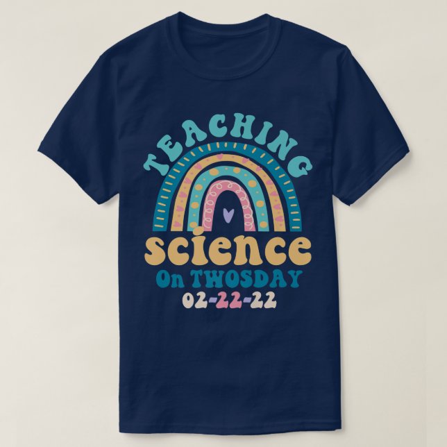 Teaching Science On Twosday 2-22-22 Science Teache T-Shirt (Design Front)