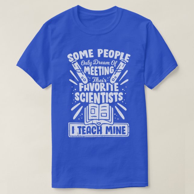 Teaching Science Teacher Gift  T-Shirt (Design Front)