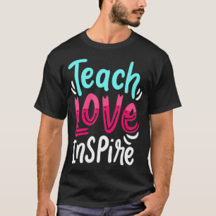 Teaching Teacher Live Teach Love Inspire 1 T-Shirt