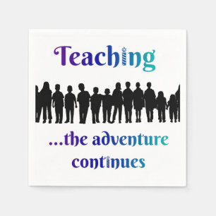 Teaching, the adventure continues napkin